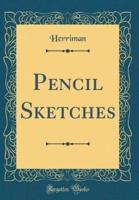 Pencil Sketches (Classic Reprint)