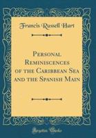 Personal Reminiscences of the Caribbean Sea and the Spanish Main (Classic Reprint)