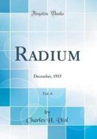 Radium, Vol. 6