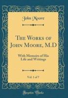 The Works of John Moore, M.D, Vol. 1 of 7