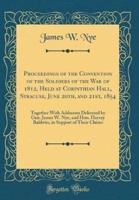 Proceedings of the Convention of the Soldiers of the War of 1812, Held at Corinthian Hall, Syracuse, June 20Th, and 21St, 1854