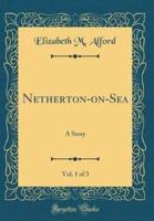 Netherton-On-Sea, Vol. 1 of 3