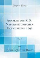 Annalen Des K. K. Naturhistorischen Hofmuseums, 1892, Vol. 7 (Classic Reprint)