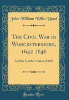 The Civil War in Worcestershire, 1642 1646