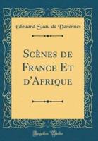 Scenes De France Et D'Afrique (Classic Reprint)