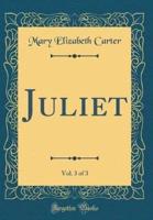 Juliet, Vol. 3 of 3 (Classic Reprint)