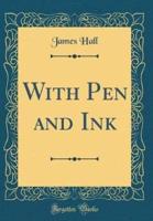 With Pen and Ink (Classic Reprint)