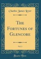 The Fortunes of Glencore, Vol. 2 (Classic Reprint)