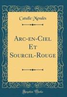 ARC-En-Ciel Et Sourcil-Rouge (Classic Reprint)