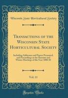 Transactions of the Wisconsin State Horticultural Society, Vol. 11