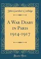 A War Diary in Paris 1914-1917 (Classic Reprint)