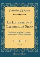 Le Lettere Di S. Caterina Da Siena, Vol. 3