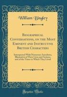 Biographical Conversations, on the Most Eminent and Instructive British Characters