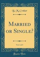Married or Single?, Vol. 3 of 3 (Classic Reprint)
