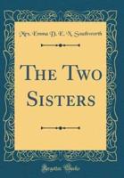 The Two Sisters (Classic Reprint)