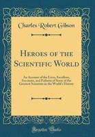 Heroes of the Scientific World