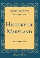 History of Maryland (Classic Reprint)