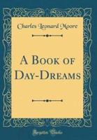 A Book of Day-Dreams (Classic Reprint)