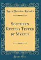 Southern Recipes Tested by Myself (Classic Reprint)