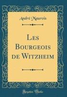 Les Bourgeois De Witzheim (Classic Reprint)