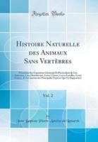 Histoire Naturelle Des Animaux Sans Vertï¿½bres, Vol. 2