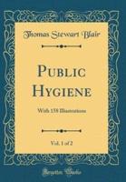 Public Hygiene, Vol. 1 of 2