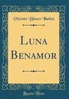 Luna Benamor (Classic Reprint)