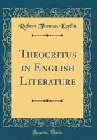 Theocritus in English Literature (Classic Reprint)