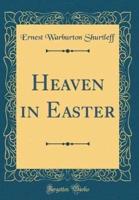 Heaven in Easter (Classic Reprint)