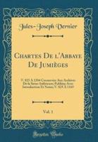Chartes De l'Abbaye De Jumiï¿½ges, Vol. 1