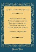 Proceedings of the Annual Meeting of the Stockholders of the Cape Fear and Yadkin Valley Railway Company