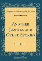 Another Juanita, and Other Stories (Classic Reprint)