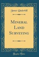 Mineral Land Surveying (Classic Reprint)