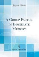 A Group Factor in Immediate Memory (Classic Reprint)