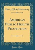 American Public Health Protection (Classic Reprint)