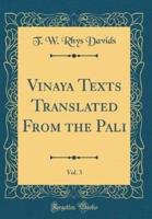 Vinaya Texts Translated from the Pali, Vol. 3 (Classic Reprint)