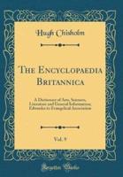 The Encyclopaedia Britannica, Vol. 9
