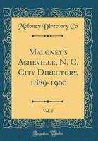 Maloney's Asheville, N. C. City Directory, 1889-1900, Vol. 2 (Classic Reprint)