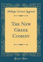 The New Greek Comedy (Classic Reprint)
