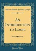 An Introduction to Logic (Classic Reprint)