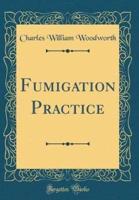 Fumigation Practice (Classic Reprint)