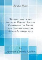 Transactions of the American Ceramic Society Containing the Papers and Discussions of the Annual Meeting, 1915 (Classic Reprint)