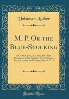 M. P. Or the Blue-Stocking