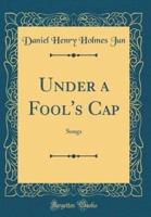Under a Fool's Cap