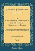 Die Handschriften-Verzeichnisse Der Kï¿½niglichen Bibliothek Zu Berlin, Vol. 2