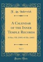A Calendar of the Inner Temple Records, Vol. 1