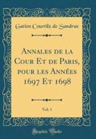 Annales De La Cour Et De Paris, Pour Les Annï¿½es 1697 Et 1698, Vol. 1 (Classic Reprint)