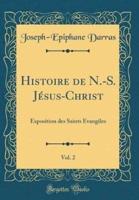 Histoire De N.-S. Jï¿½sus-Christ, Vol. 2