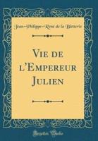 Vie De l'Empereur Julien (Classic Reprint)