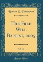 The Free Will Baptist, 2005, Vol. 122 (Classic Reprint)